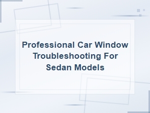 How to Fix Window Track Problems in Your Sedan